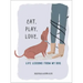 Eat. Play. Love.: Life Lessons from My Dog
