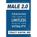 Male 2.0: Cracking the Code to Limitless Health and Vitality