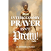Intercessory Prayer Isn't Pretty