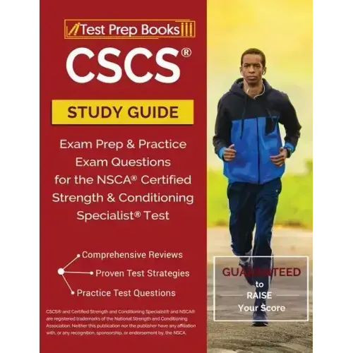 CSCS Study Guide: Exam Prep & Practice Exam Questions for the NSCA Certified Strength & Conditioning Specialist Test