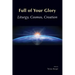 Full of Your Glory: Liturgy, Cosmos, Creation