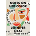 Notes on Her Color