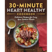 30-Minute Heart Healthy Cookbook: Delicious Recipes for Easy, Low-Sodium Meals
