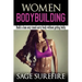 Women Bodybuilding: Build A Lean Sexy Toned Curvy Body Without Getting Bulky; Women Bodybuilding And Workouts For Women