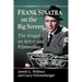 Frank Sinatra on the Big Screen: The Singer as Actor and Filmmaker