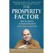 The Prosperity Factor: How to Achieve Unlimited Wealth in Every Area of Your Life