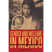 Gender and Welfare in Mexico: The Consolidation of a Postrevolutionary State