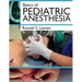 Basics of Pediatric Anesthesia: Print Edition