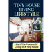 Tiny House Living Lifestyle: Start The Process Of Living In A Tiny House