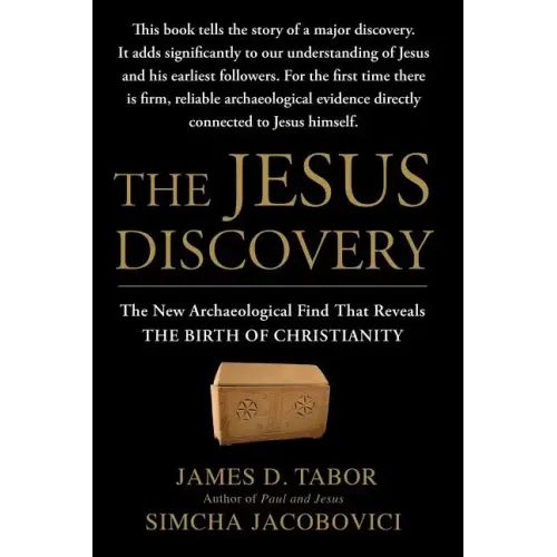 The Jesus Discovery: The New Archaeological Find That Reveals the Birth of Christianity