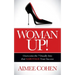 Woman Up!: Overcome the 7 Deadly Sins That Sabotage Your Success