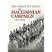 The Forgotten Front: The Macedonian Campaign, 1915-1918