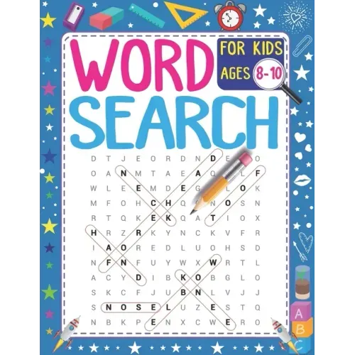 Word Search For Kids Ages 8-10: 101 Educational Word Search Puzzles (Search and Find) - Improve Spelling, Vocabulary & Reading Skills