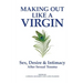 Making Out Like a Virgin: Sex, Desire & Intimacy After Sexual Assault