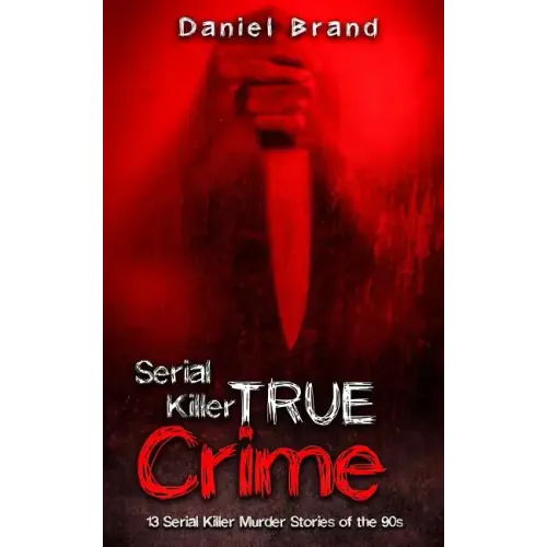 Serial Killers True Crime: 13 Serial Killer Murder Stories of the 90s