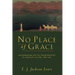 No Place of Grace: Antimodernism and the Transformation of American Culture, 1880-1920