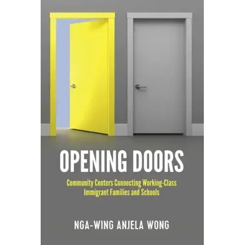 Opening Doors: Community Centers Connecting Working-Class Immigrant Families and Schools