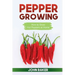 Pepper Growing: How to Grow Hot Peppers at Home
