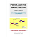 Power Assisted Magnet Motor: Theory Of Operation: Converting Magnetic Force Into Power