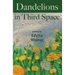 Dandelions in Third Space