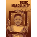 Toxic Masculinity: The Misadventures of a Barrio Boy