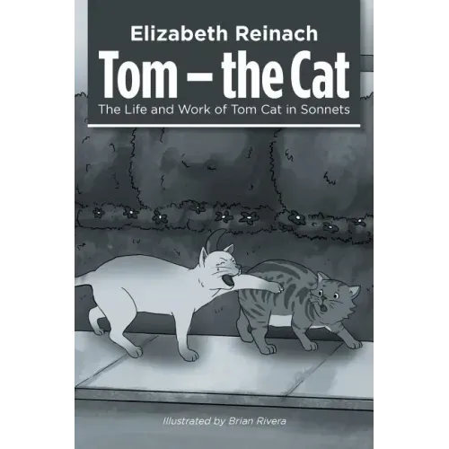 Tom - the Cat: The Life and Work of Tom Cat in Sonnets
