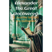 Alexander the Great Uncovered: A Journey Beyond the Battlefield