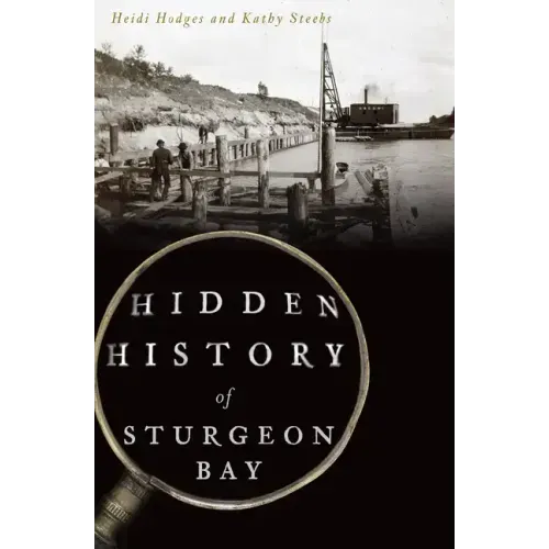 Hidden History of Sturgeon Bay