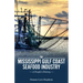 The Mississippi Gulf Coast Seafood Industry: A People's History