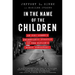 In the Name of the Children: An FBI Agent's Relentless Pursuit of the Nation's Worst Predators