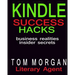 Kindle Success Hacks - Business Realities and Insider Secrets: A Literary Agents Self Publishing Guide to Successful Kindle Self Publishing