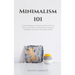 Minimalism 101: How Minimalist Living Can Help You To Declutter, Tidy Up Your Stuff and Say Goodbye to Things You Don't Need