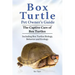 Box Turtle Pet Owners Guide. The Captive Care of Box Turtles. Including Box Turtles Biology, Behavior and Ecolo