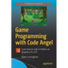 Game Programming with Code Angel: Learn How to Code in Python on Raspberry Pi or PC