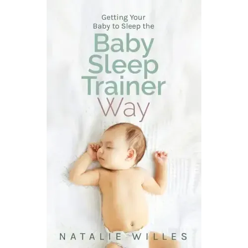 Getting Your Baby to Sleep the Baby Sleep Trainer Way