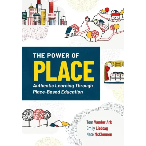 The Power of Place: Authentic Learning Through Place-Based Education