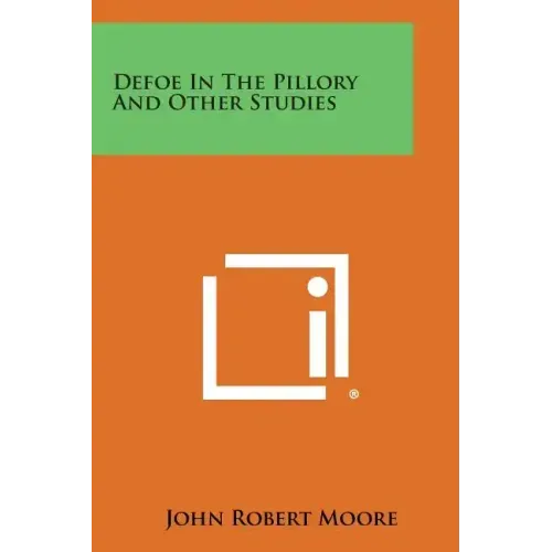 Defoe in the Pillory and Other Studies