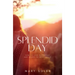 Splendid Day: How to Live Expectant and Ready to Meet Jesus