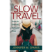 Slow Travel: Escape the Grind and Explore the World