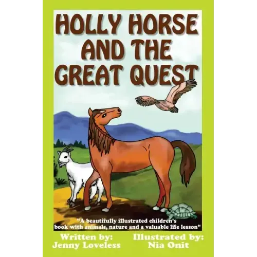Holly Horse And the Great Quest: A beautifully illustrated children's book with animals, nature and valuable life lesson