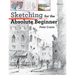 Sketching for the Absolute Beginner