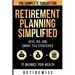 Retirement Planning Simplified: The Complete Toolkit for 401k, IRA, and Smart Tax Strategies to Maximize Your Wealth: The Complete Toolkit for 401k, I