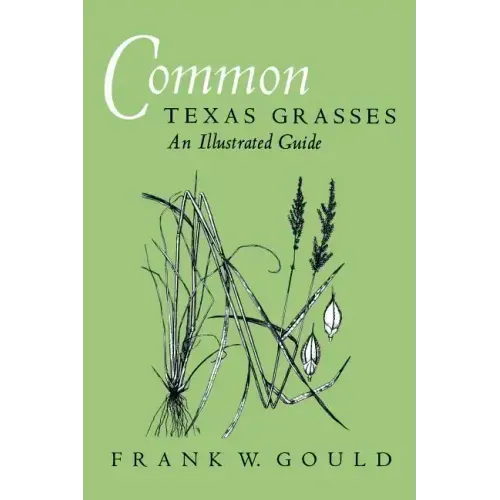 Common Texas Grasses: An Illustrated Guide Volume 3