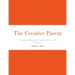 The Creative Parent: Strategies for Inspiring and Supporting Your Child's Imagination
