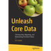 Unleash Core Data: Fetching Data, Migrating, and Maintaining Persistent Stores