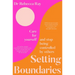 Setting Boundaries: Care for Yourself and Stop Being Controlled by Others