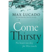 Come Thirsty