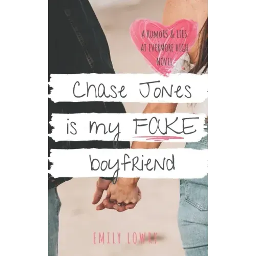 Chase Jones is My Fake Boyfriend: A Sweet YA Romance