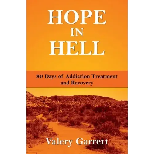 Hope in Hell: 90 Days of Addiction Treatment and Recovery