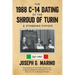 The 1988 C-14 Dating Of The Shroud of Turin: A Stunning Exposé